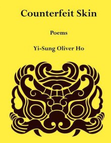 Counterfeit Skin: Poems - Oliver Ho