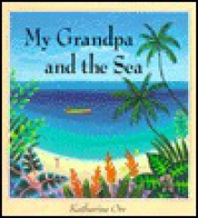 My Grandpa and the Sea - Katherine Orr