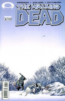 The Walking Dead, Issue #8 - Robert Kirkman, Charlie Adlard, Cliff Rathburn