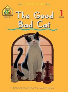 The Good Bad Cat - School Zone Publishing Company