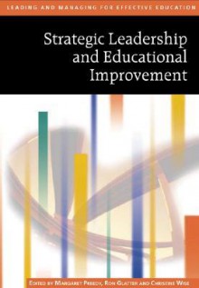 Strategic Leadership and Educational Improvement - Margaret Preedy, Ron Glatter, Christine Wise