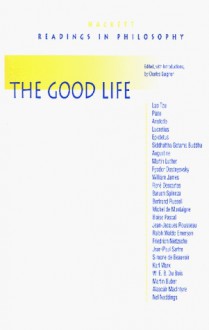 The Good Life - Plato, Augustine of Hippo, Jean-Paul Sartre, Laozi, Martin Luther, Friedrich Nietzsche, Aristotle, Fyodor Dostoyevsky, Charles B. Guignon, Simone de Beauvoir, Karl Marx, Bertrand Russell, Jean-Jacques Rousseau, Ralph Waldo Emerson, W.E.B. Du Bois, Blaise Pascal, Epictetu