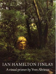 Ian Hamilton Finlay: A Visual Primer - Ian Hamilton Finlay, Yves Abrioux, Stephen Bann