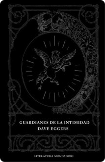 Guardianes de la intimidad - Dave Eggers