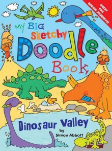 My Big Sketchy Doodle Book: Dinosaur Valley - Simon Abbott