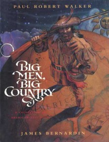 Big Men, Big Country: A Collection of American Tall Tales - Paul Robert Walker, James Bernardin