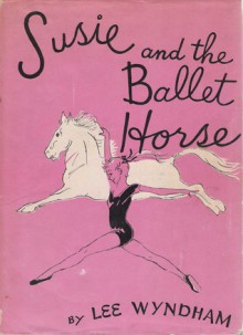 Susie and the Ballet Horse - Lee Wyndham