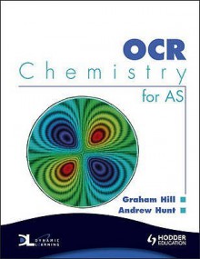 Ocr Chemistry For As: With Dynamic Learning Student Edition Cd Rom - Graham Hill, Andrew Hunt