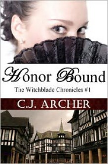 Honor Bound (Witchblade Chronicles #1) - C.J. Archer