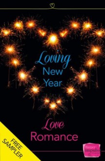 Loving New Year, Love Romance: HarperImpulse Romance FREE SAMPLER - Lisa Fox, Nikki Moore, Eve Devon, Caroline Storer, Hannah Emery, Corinna Rogers, Lynn Montagano, Nicola Jane, Emma Heatherington