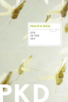 Eye in the Sky - Philip K. Dick