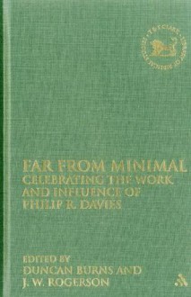 In Search Of Philip R. Davies: Whose Festschrift Is It Anyways?; Ed. By Duncan Burns - J.W. Rogerson, Duncan Burns