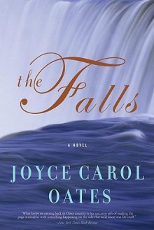 The Falls: A Novel - Joyce Carol Oates