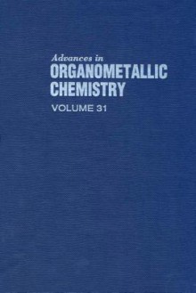 Advances In Organometallic Chemistry, Volume 31 - A.J. Gordon, Robert West