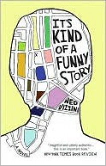 It's Kind Of A Funny Story - Ned Vizzini