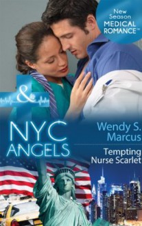 NYC Angels: Tempting Nurse Scarlet (Mills & Boon Medical) (NYC Angels - Book 6) - Wendy S. Marcus