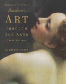 Study guide for Gardner's Art through the ages, eighth edition - Kathleen Cohen