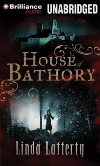 House of Bathory - Linda Lafferty