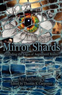 Mirror Shards: Volume One - Thomas K. Carpenter, Alex J. Kane, K.E. Abel, Grayson Bray Morris