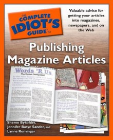 The Complete Idiot's Guide to Publishing Magazine Articles - Sheree Bykofsky, Jennifer Basye Sander