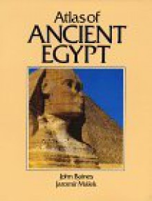 Atlas of Ancient Egypt - John Baines, Jaromir Malek