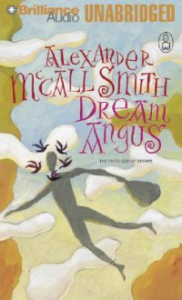 Dream Angus: The Celtic God of Dreams (Audio) - Michael Page, Alexander McCall Smith