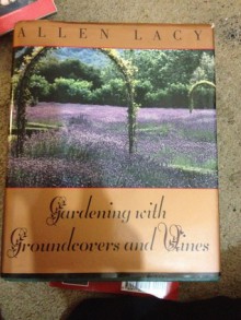 Gardening with Groundcovers and Vines - Allen Lacy