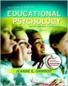 Educational Psychology: Developing Learners (with Myeducationlab) - Jeanne Ellis Ormrod