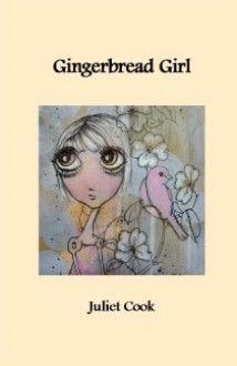 Gingerbread Girl - Juliet Cook