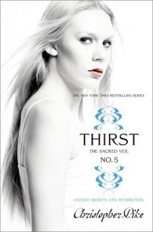 Thirst No. 5: The Sacred Veil - Christopher Pike