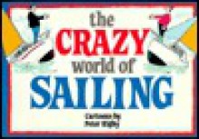 Crazy World of Sailing - Peter Rigby