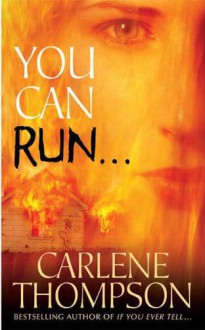 You Can Run... - Carlene Thompson