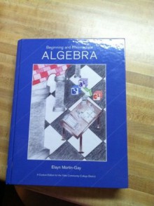 Beginning and Intermediate ALGEBRA (Yuba College Edition) - Elayn Martin-Gay