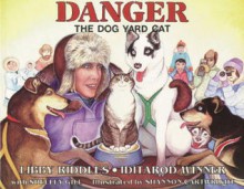 Danger the Dog Yard Cat - Libby Riddles, Shannon Cartwright