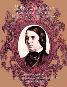 Piano Concerto in A Minor and Other Works for Piano and Orchestra - Robert Schumann