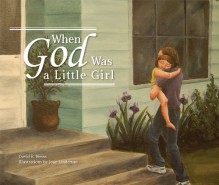 When God Was a Little Girl - David Weiss, Joan Lindeman