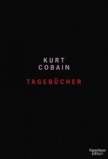 Tagebücher 1988 - 1994 - Kurt Cobain, Harald Hellmann, Clara Drechsler