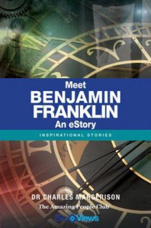 Meet Benjamin Franklin - An eStory: Inspirational Stories - Charles Margerison