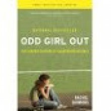 Odd Girl Out: The Hidden Culture of Aggression in Girls - Rachel Simmons, Ruth Ann Phimister