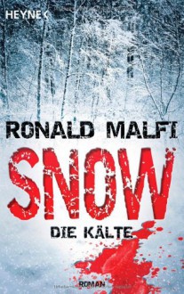 Snow Die Kälte Roman - Ronald Malfi, Jürgen Langowski