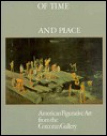 Of Time And Place: American Figurative Art From The Corcoran Gallery - Edward J. Nygren, Peter C. Marzio