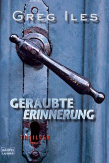 Geraubte Erinnerung - Greg Iles