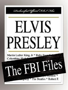 Elvis Presley: The FBI Files - Federal Bureau of Investigation