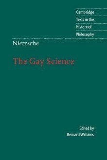 The Gay Science (History of Philosophy) - Friedrich Nietzsche, Adrian Del Caro, Bernard Williams, Josefine Nauckhoff