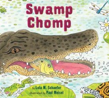 Swamp Chomp - Lola M. Schaefer