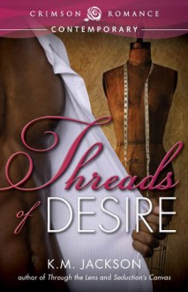 Threads of Desire - K.M. Jackson