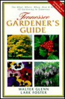 Tennessee Gardener's Guide - Walter Glenn, Walter Glenn