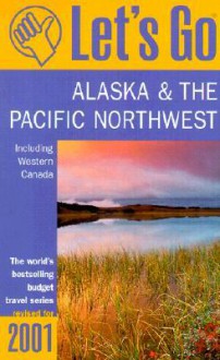 Let's Go Alaska & the Pacific Northwest 2001 - Let's Go Inc., Matt Brischetto