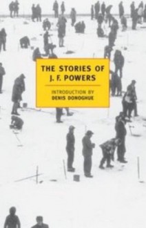 The Stories of J.F. Powers (New York Review Books Classics) - J.F. Powers, Denis Donoghue