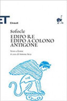 Edipo re, Edipo a Colono, Antigone - Sophocles, Vico Faggi, Simone Beta